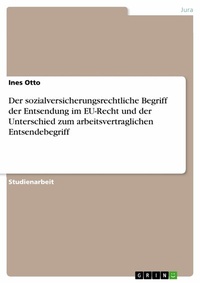 Abbildung von: Der sozialversicherungsrechtliche Begriff der Entsendung im EU-Recht und der Unterschied zum arbeitsvertraglichen Entsendebegriff - GRIN Verlag