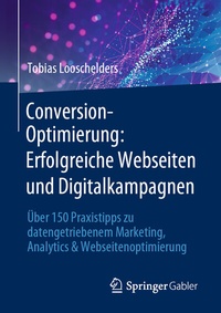 Abbildung von: Conversion-Optimierung: Erfolgreiche Webseiten und Digitalkampagnen - Springer Gabler