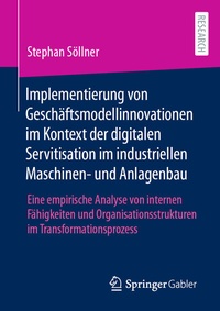 Abbildung von: Implementierung von Geschäftsmodellinnovationen im Kontext der digitalen Servitisation im industriellen Maschinen- und Anlagenbau - Springer Gabler
