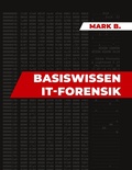 Cover: Basiswissen IT Forensik - Books on Demand