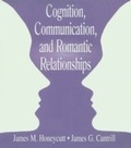 Cover: Cognition, Communication, and Romantic Relationships - Routledge