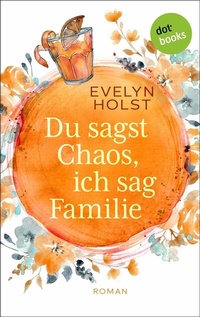 Abbildung von: Du sagst Chaos, ich sag Familie - dotbooks
