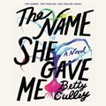 Cover: The Name She Gave Me - HarperCollins