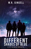 Cover: All the Different Shades of Blue (The City Between, #6.5) - W.R. Gingell