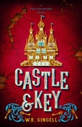 Cover: Castle & Key (Two Monarchies Sequence, #6) - W.R. Gingell