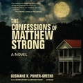 Cover: The Confessions of Matthew Strong - Blackstone Publishing