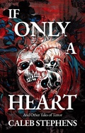 Cover: If Only a Heart and Other Tales of Terror - Salt Heart Press