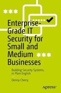 Abbildung von: Enterprise-Grade IT Security for Small and Medium Businesses - Apress