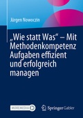 Cover: "Wie statt Was" - Mit Methodenkompetenz Aufgaben effizient und erfolgreich managen - Springer Gabler
