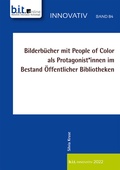 Cover: Bilderb&uuml;cher mit People of Color als Protagonist*innen im Bestand &Ouml;ffentlicher Bibliotheken - b.i.t.verlag gmbh
