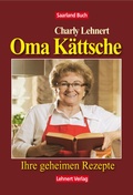 Cover: Saarland Buch / Oma K&auml;ttsche - Ihre geheimen Rezepte - Lehnert, C