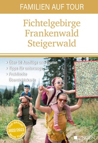 Abbildung von: Familien auf Tour: Fichtelgebirge -Frankenwald - Steigerwald - Lingen Verlag