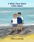 Cover: I Wish They Were Little Again - Mike Ludwig