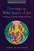 Cover: Dancing in the Wild Spaces of Love - Wipf and Stock Publishers