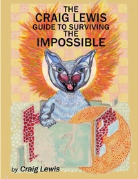 Enlarge image Cover: The Craig Lewis Guide to Surviving the Impossible - Lulu.com