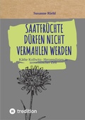 Cover: Saatfr&uuml;chte d&uuml;rfen nicht vermahlen werden - tredition