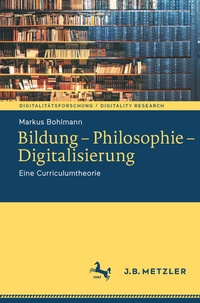Abbildung von: Bildung - Philosophie - Digitalisierung - J.B. Metzler