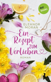 Abbildung von: Ein Rezept zum Verlieben - dotbooks