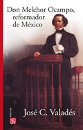 Cover: Don Melchor Ocampo, reformador de M&eacute;xico - Fondo de cultura econ&oacute;mica
