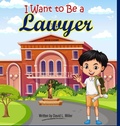 Cover: I Want To Be A Lawyer! - David L. Miller