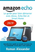 Cover: Amazon Echo -  le guide pour bien d&eacute;marrer avec Alexa, Echo Dot et Smart Home (Systeme Smart Home) - Systeme Smart Home