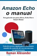 Cover: Amazon Echo: o manual -Seu guia de uso para Alexa, Echo Dot e Smart Home (Sistema Smart Home, #1) - Sistema Smart Home