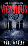Cover: Vicarious (Crime After Time Collection) - Crime After Time Collection