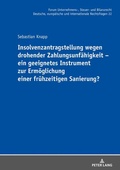Cover: Insolvenzantragstellung wegen drohender Zahlungsunf&auml;higkeit - ein geeignetes Instrument zur Erm&ouml;glichung einer fr&uuml;hzeitigen Sanierung? - Peter Lang Verlag