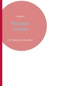 Cover: Moment crucial - BoD - Books on Demand