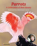Cover: Parrots A Celebration of their Beauty - AVES Publishing GmbH & Co. KG