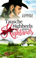 Cover: Tausche Highheels gegen Highlands - Amrun Verlag