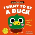 Cover: Move and Play: I Want to Be a Duck - Oxford University Press