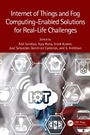 Cover: Internet of Things and Fog Computing-Enabled Solutions for Real-Life Challenges - CRC Press