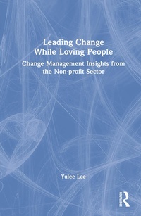Abbildung von: Leading Change While Loving People - Routledge
