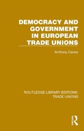 Cover: Democracy and Government in European Trade Unions - Routledge
