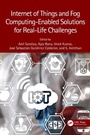 Cover: Internet of Things and Fog Computing-Enabled Solutions for Real-Life Challenges - CRC Press