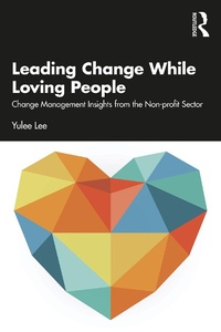 Abbildung von: Leading Change While Loving People - Routledge