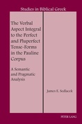 Cover: The Verbal Aspect Integral to the Perfect and Pluperfect Tense-Forms in the Pauline Corpus - Peter Lang Verlag