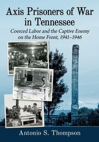 Enlarge image Cover: Axis Prisoners of War in Tennessee - McFarland & Co Inc