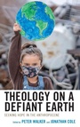 Cover: Theology on a Defiant Earth - Lexington Books