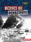 Cover: Heroes de Dunkerque (Heroes of Dunkirk) - Lerner Publishing Group