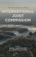 Cover: The First Century of the International Joint Commission - University of Calgary Press