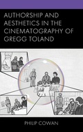 Cover: Authorship and Aesthetics in the Cinematography of Gregg Toland - Lexington Books