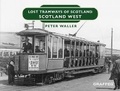 Cover: Lost Tramways of Scotland: Scotland West - Graffeg Limited