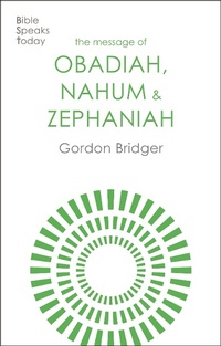 Enlarge image Cover: The Message of Obadiah, Nahum and Zephaniah - Inter-Varsity Press