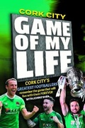 Cover: Cork City Game of my Life - Hero Books