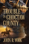 Cover: Trouble in Choctaw County - Documeant Publishing