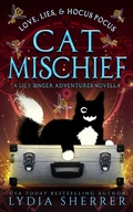 Cover: Love, Lies, and Hocus Pocus Cat Mischief (The Lily Singer Adventures Novellas, #3) - Chenoweth Press