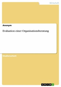 Abbildung von: Evaluation einer Organisationsberatung - GRIN Verlag