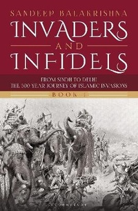 Enlarge image Cover: Invaders and Infidels (Book 1) - Bloomsbury Publishing India Pvt Ltd
